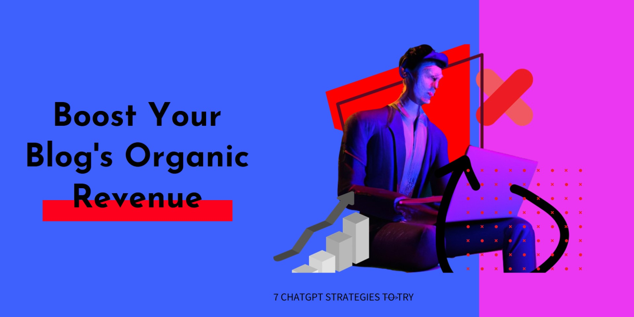 7 ChatGPT Strategies to Boost Your Blog's Organic Revenue